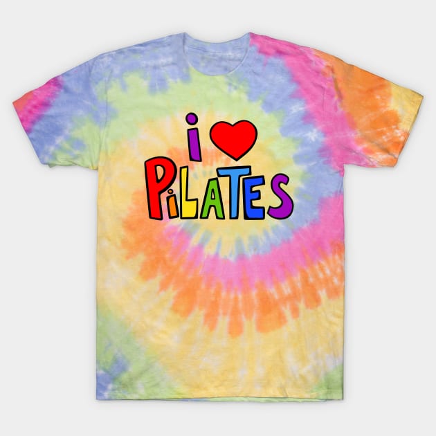 I Love Pilates T-Shirt by loeye